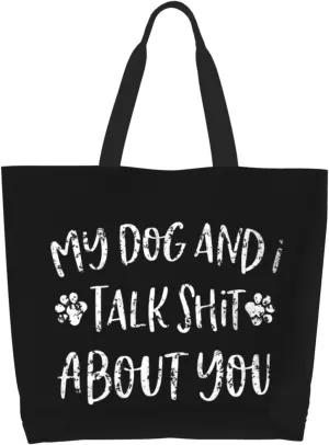 My Dog and I Talk Shit About You Canvas Tote Bags for Women, Ladies Shoulder Handbags Large Purse Lightweight Foldable Reusable Shopping Bag with Pockets for Work, Travel, 15.7x19.7in